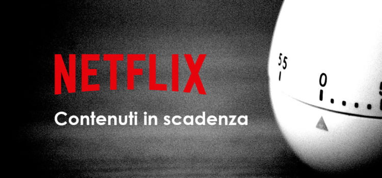 Netflix contenuti in scadenza